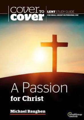 Picture of Passion for Christ A (Cover to cover Lent)