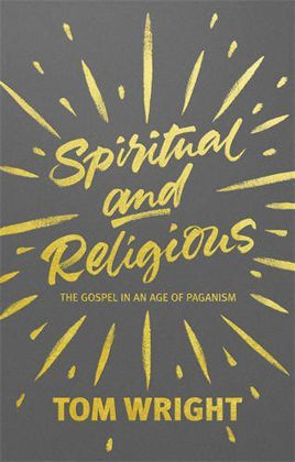 Picture of Spiritual and Religious: The Gospel in an age of paganism