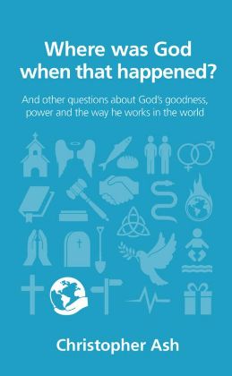 Picture of Where was God when that happened? (Questions Christians Ask)