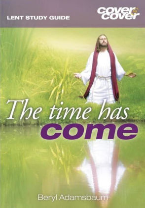 Picture of Time has come The (Cover to cover Lent)