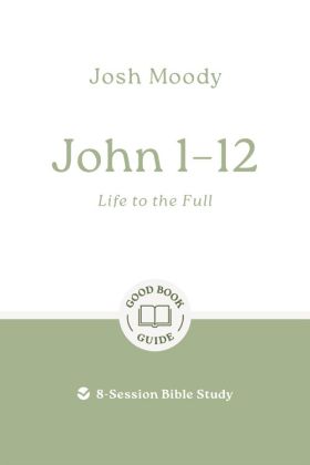 Picture of John 1-12 - Life to the full (Good book guide)