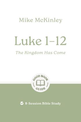 Picture of Luke 1-12 - The kingdom has come (Good Book Guide)
