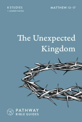 Picture of Unexpected kingdom: Matthew 13-17 (Pathway Bible Guides)